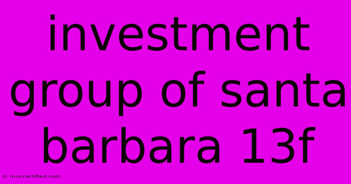 Investment Group Of Santa Barbara 13f