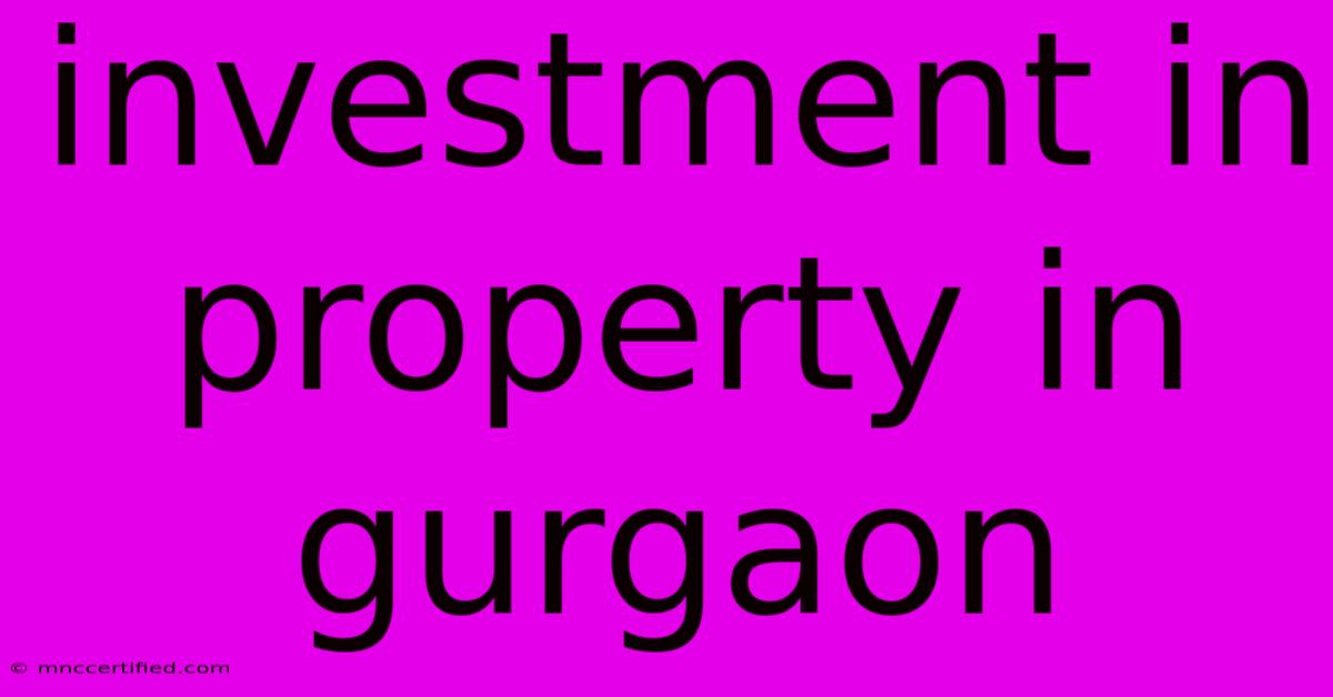 Investment In Property In Gurgaon