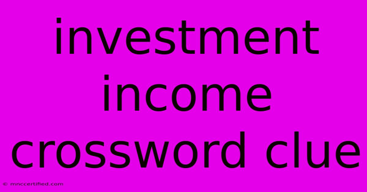 Investment Income Crossword Clue