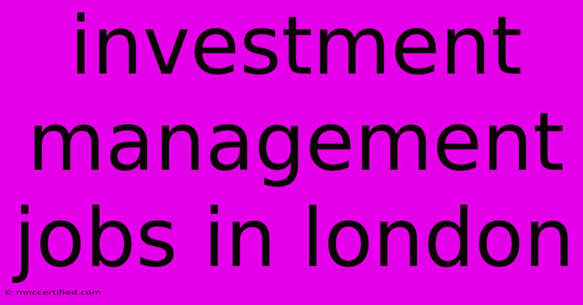 Investment Management Jobs In London