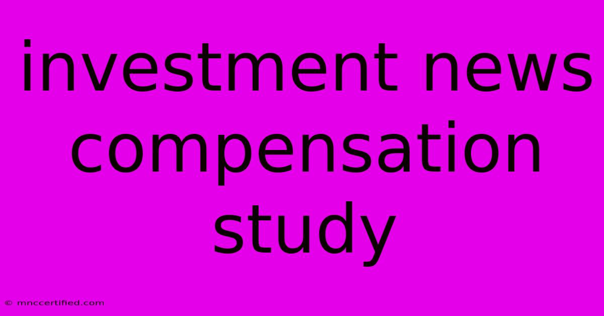 Investment News Compensation Study