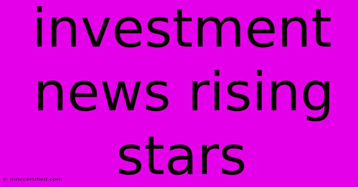 Investment News Rising Stars