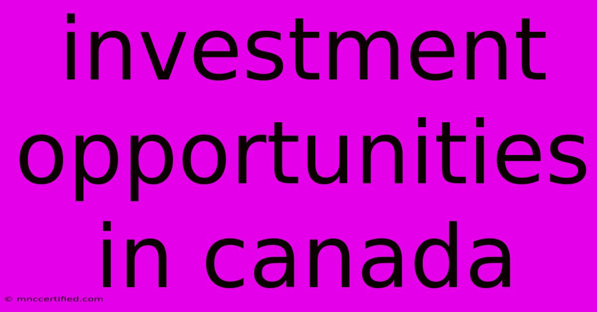 Investment Opportunities In Canada