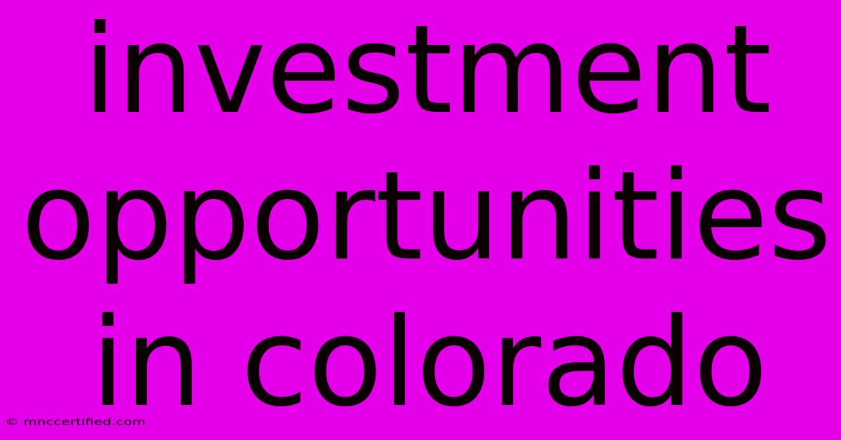 Investment Opportunities In Colorado