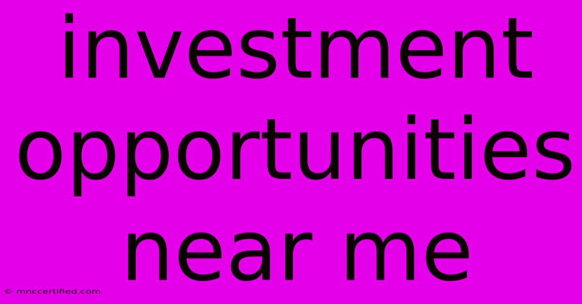 Investment Opportunities Near Me