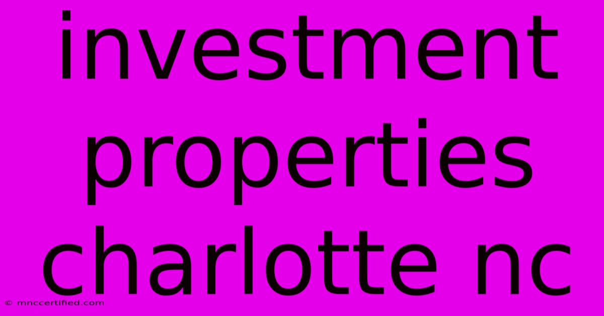 Investment Properties Charlotte Nc