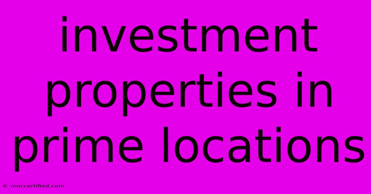 Investment Properties In Prime Locations