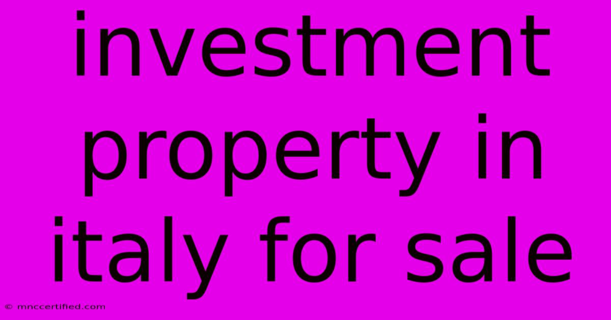 Investment Property In Italy For Sale