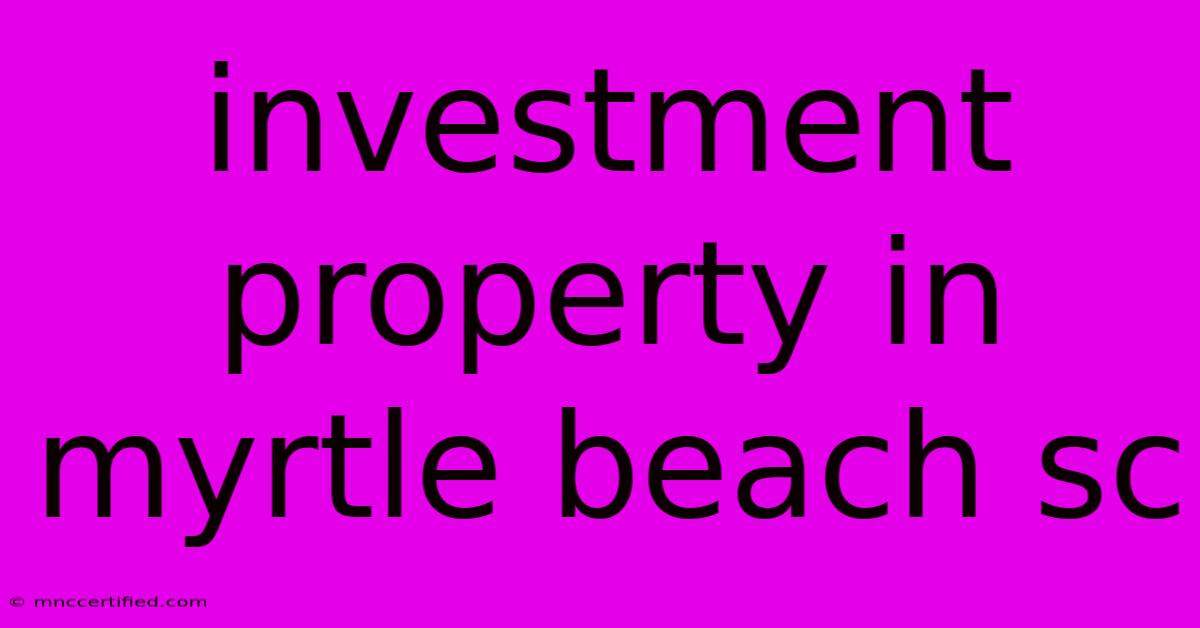 Investment Property In Myrtle Beach Sc