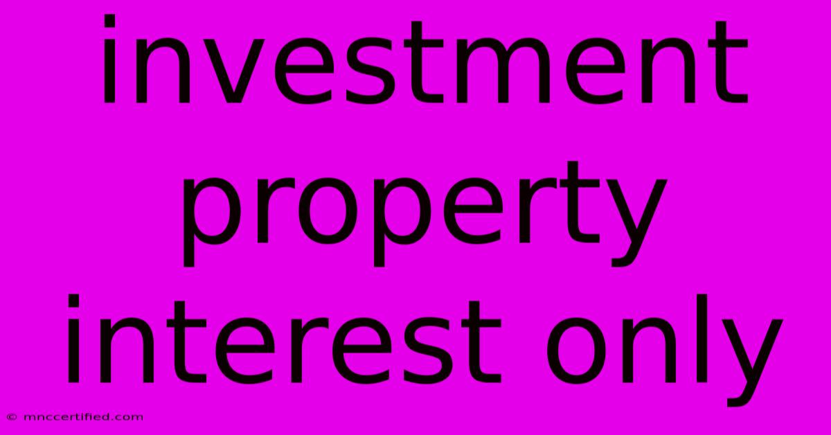 Investment Property Interest Only