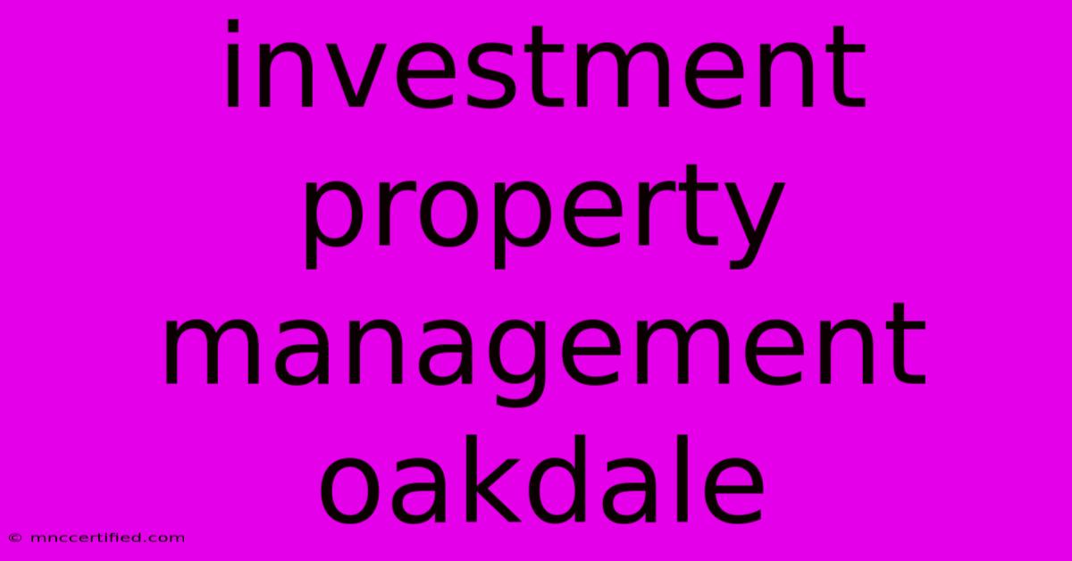 Investment Property Management Oakdale