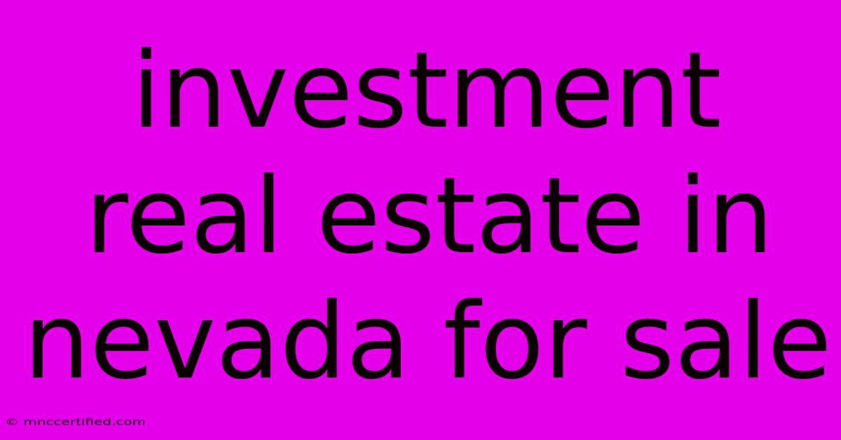 Investment Real Estate In Nevada For Sale