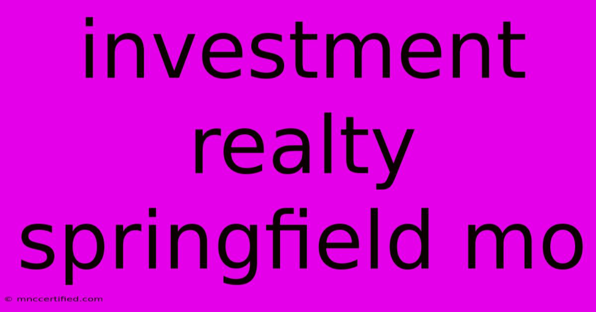 Investment Realty Springfield Mo