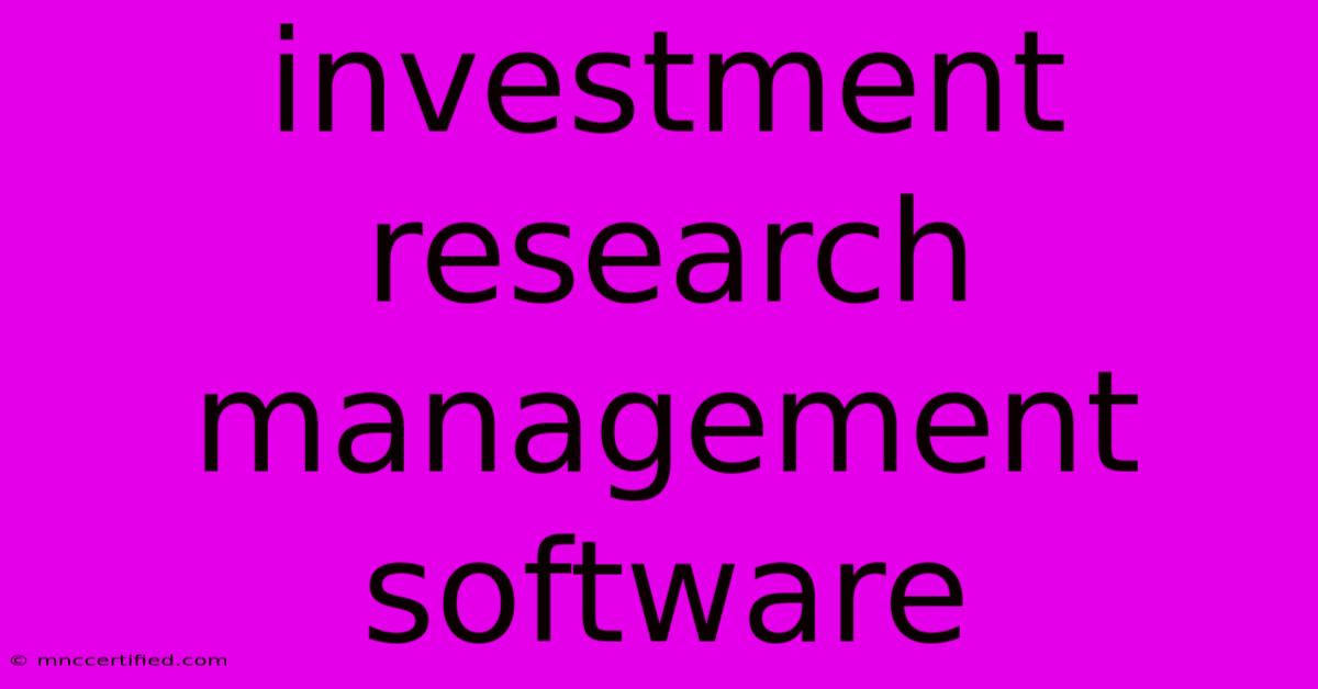 Investment Research Management Software