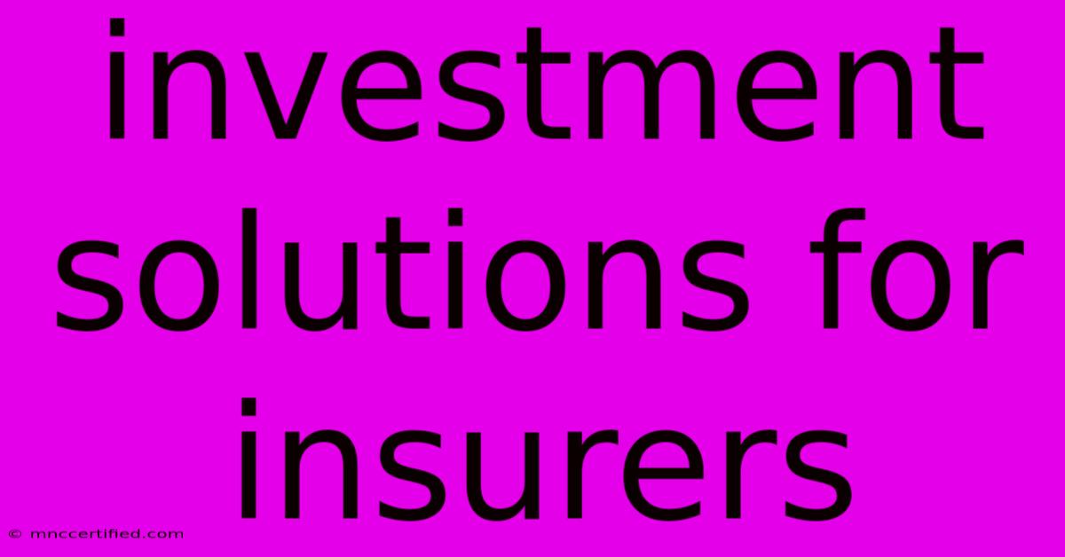 Investment Solutions For Insurers