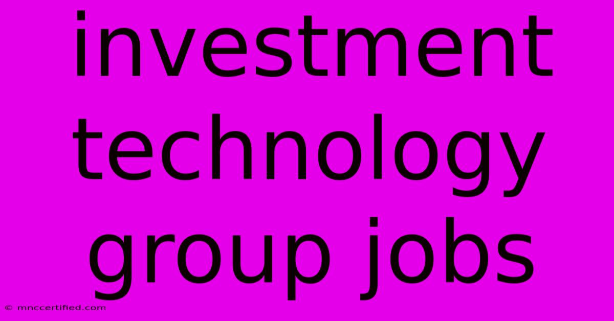 Investment Technology Group Jobs