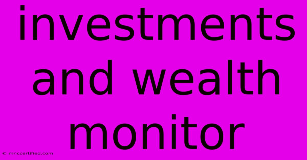 Investments And Wealth Monitor