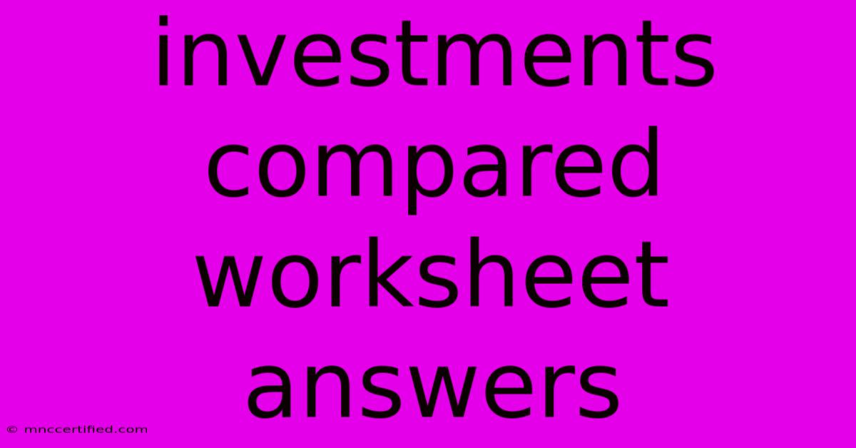 Investments Compared Worksheet Answers