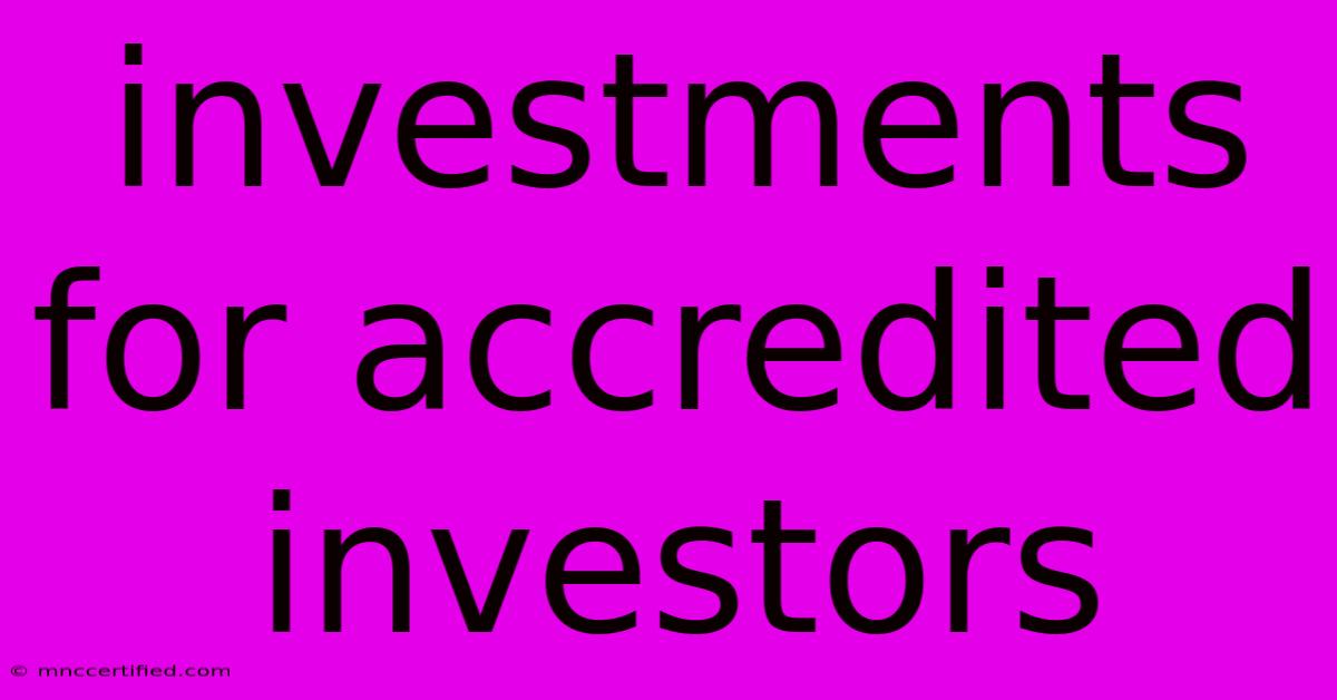 Investments For Accredited Investors