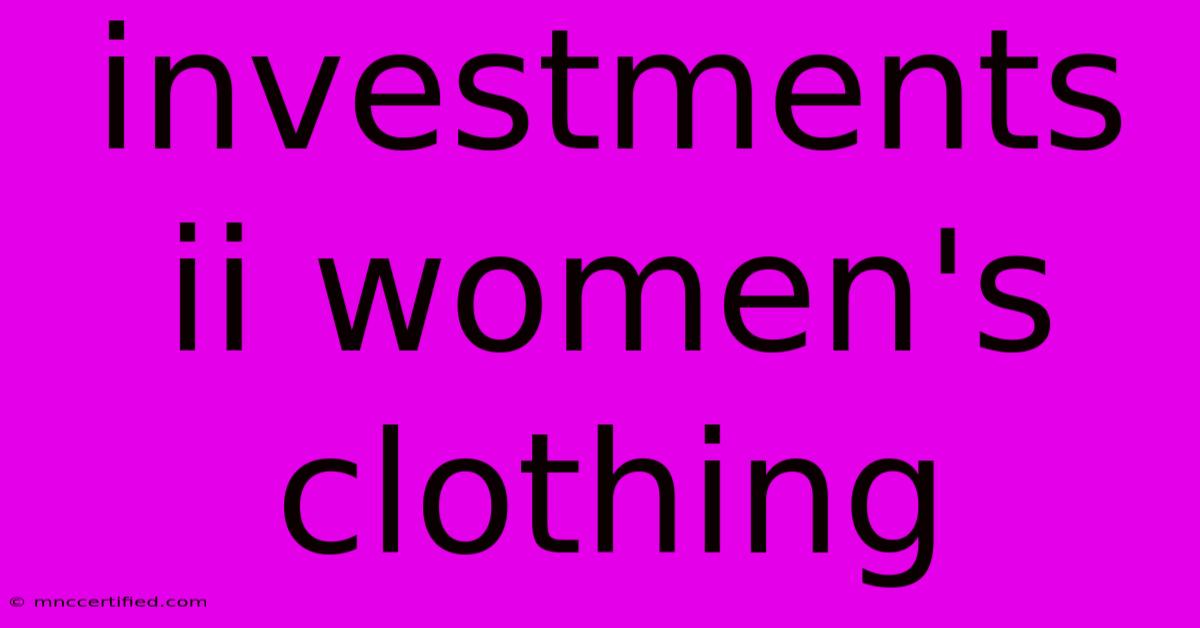 Investments Ii Women's Clothing