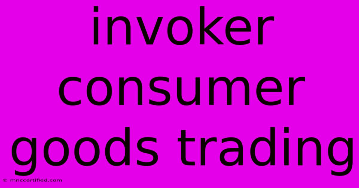 Invoker Consumer Goods Trading