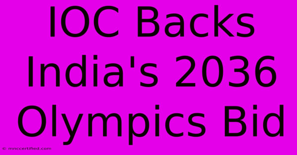 IOC Backs India's 2036 Olympics Bid