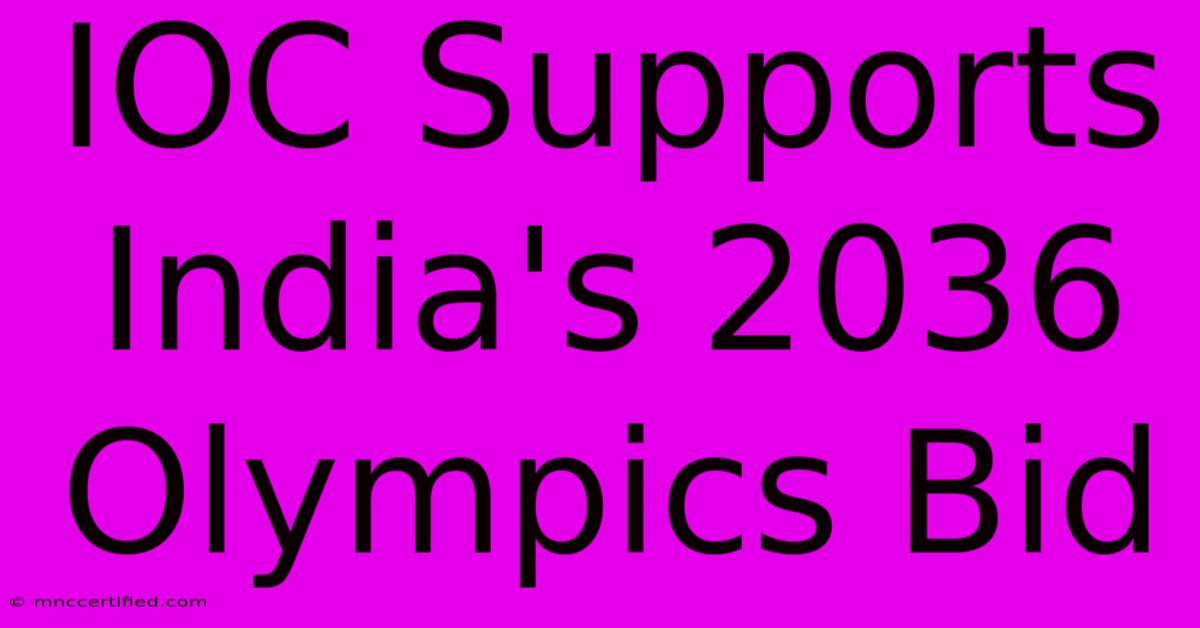 IOC Supports India's 2036 Olympics Bid