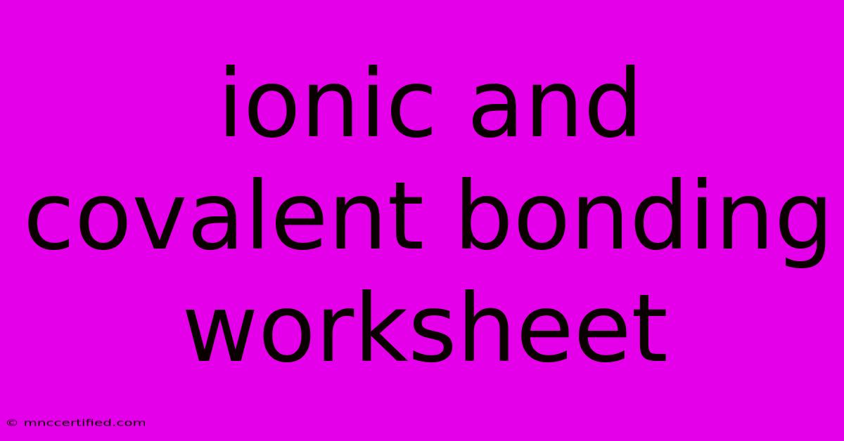 Ionic And Covalent Bonding Worksheet