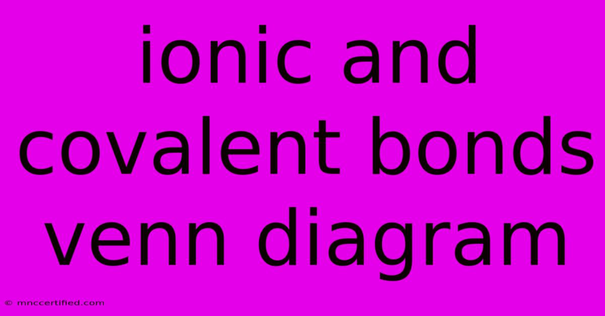 Ionic And Covalent Bonds Venn Diagram