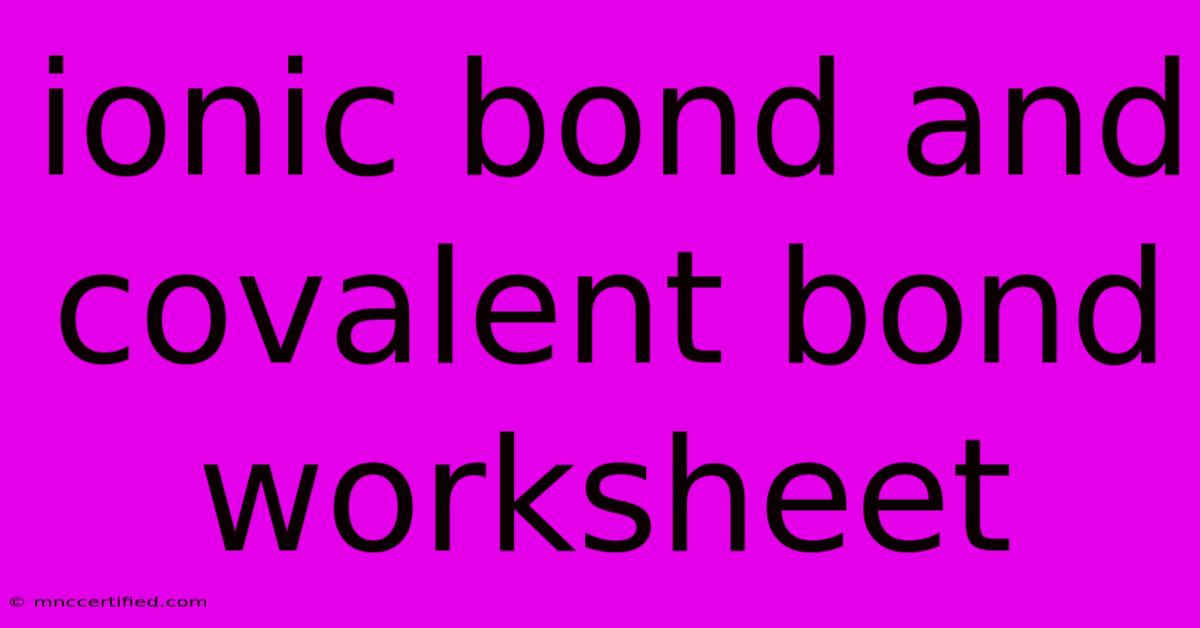 Ionic Bond And Covalent Bond Worksheet