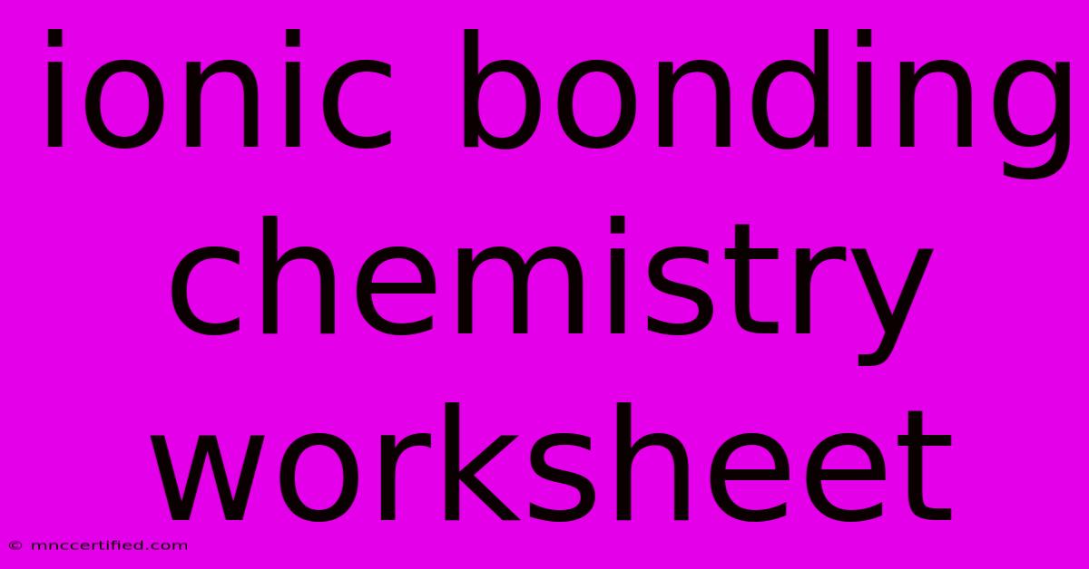 Ionic Bonding Chemistry Worksheet