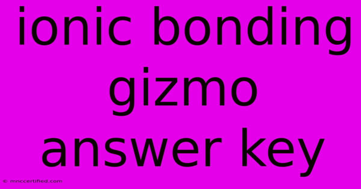 Ionic Bonding Gizmo Answer Key