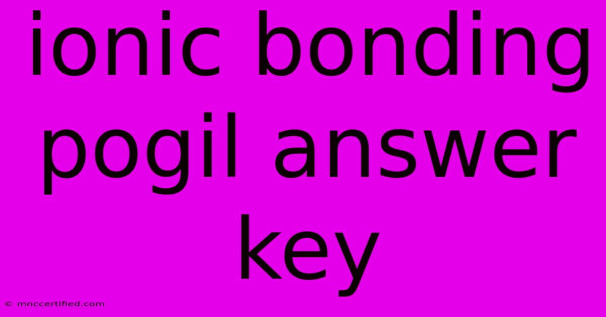 Ionic Bonding Pogil Answer Key