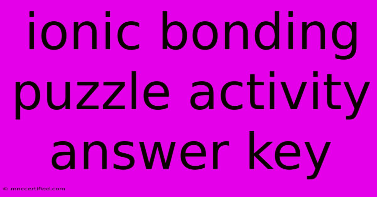 Ionic Bonding Puzzle Activity Answer Key