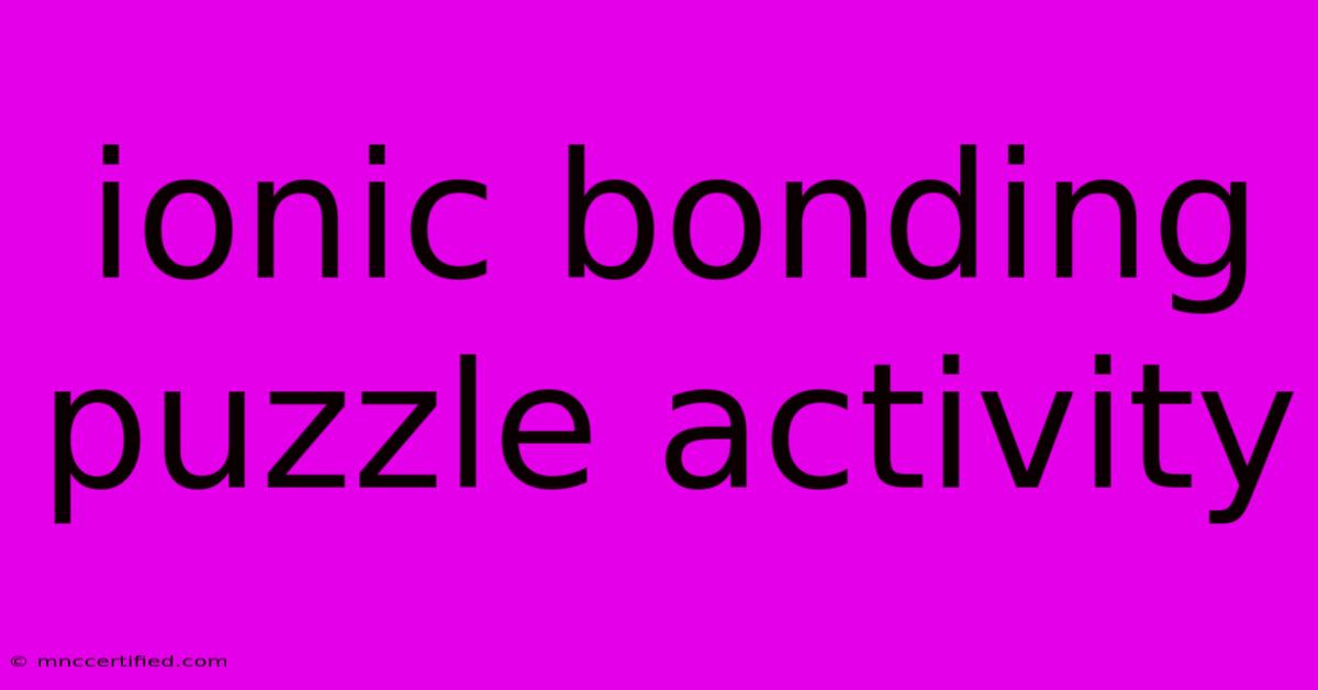 Ionic Bonding Puzzle Activity