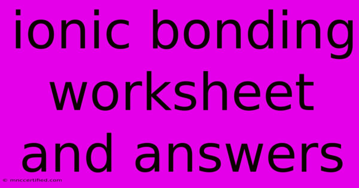 Ionic Bonding Worksheet And Answers