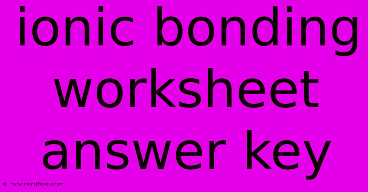 Ionic Bonding Worksheet Answer Key