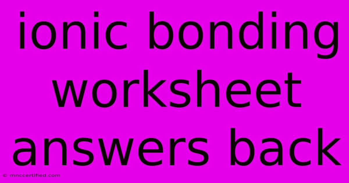 Ionic Bonding Worksheet Answers Back