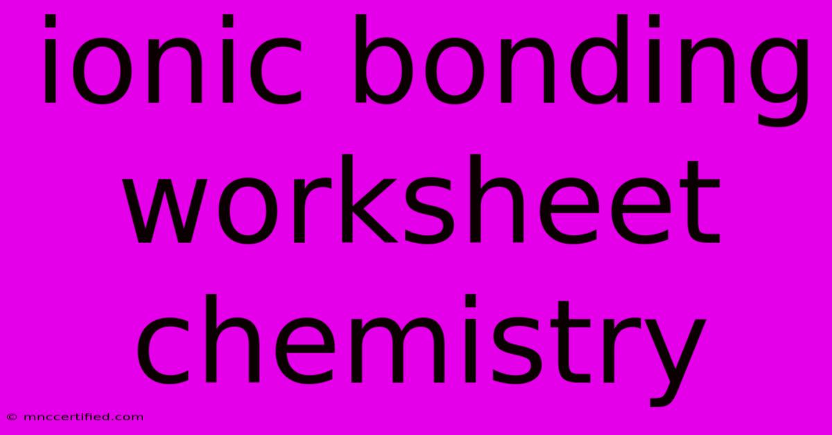 Ionic Bonding Worksheet Chemistry