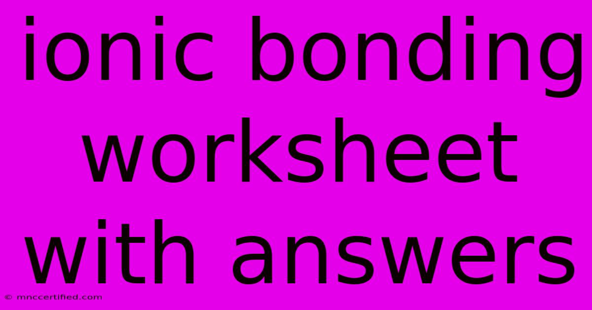 Ionic Bonding Worksheet With Answers