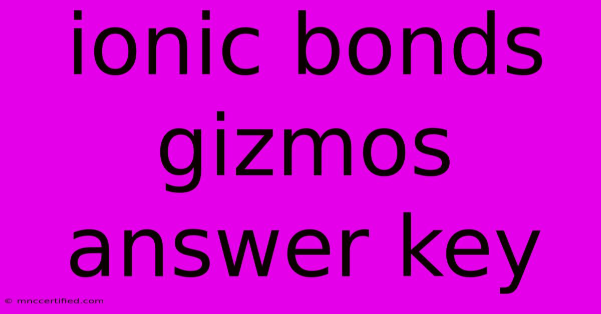 Ionic Bonds Gizmos Answer Key