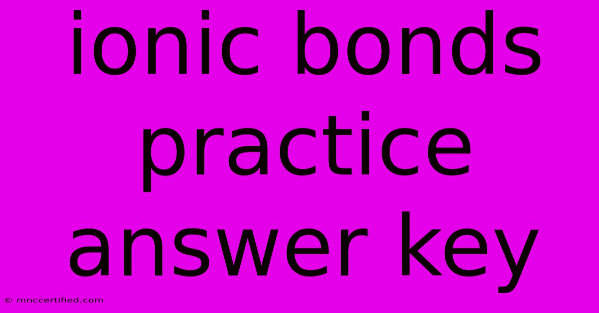 Ionic Bonds Practice Answer Key