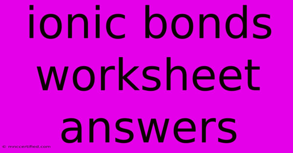 Ionic Bonds Worksheet Answers