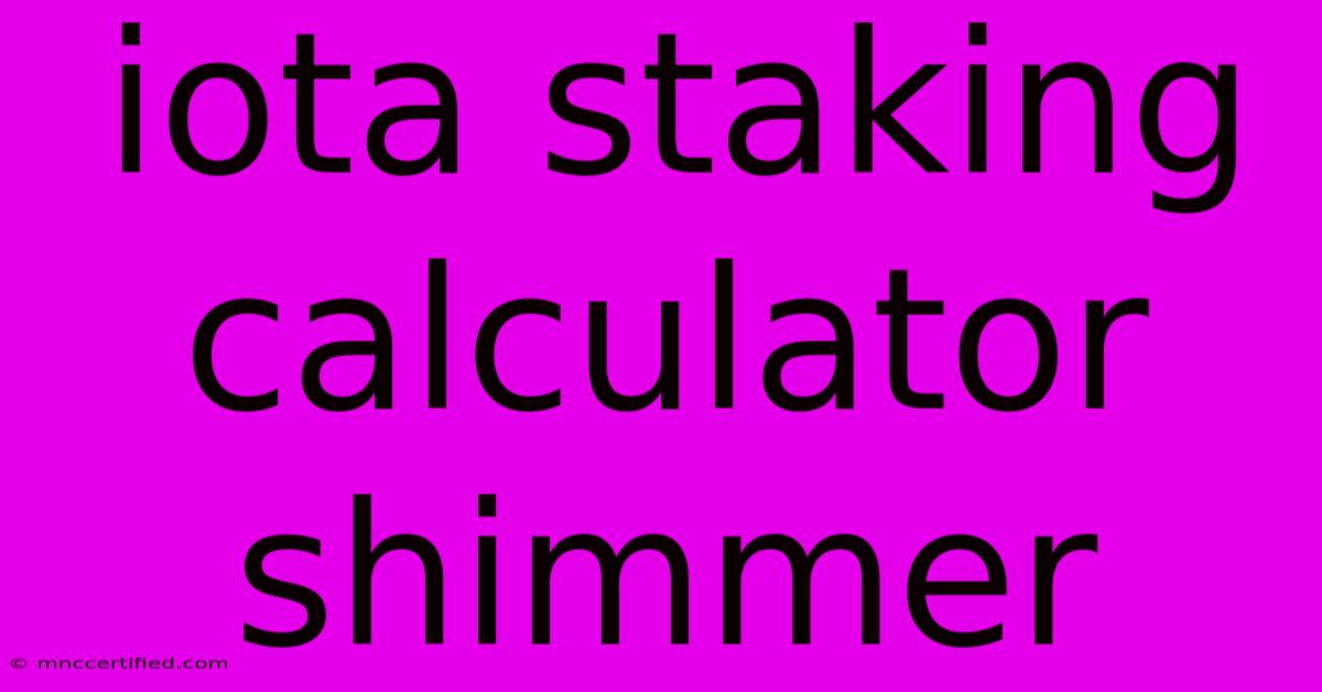 Iota Staking Calculator Shimmer