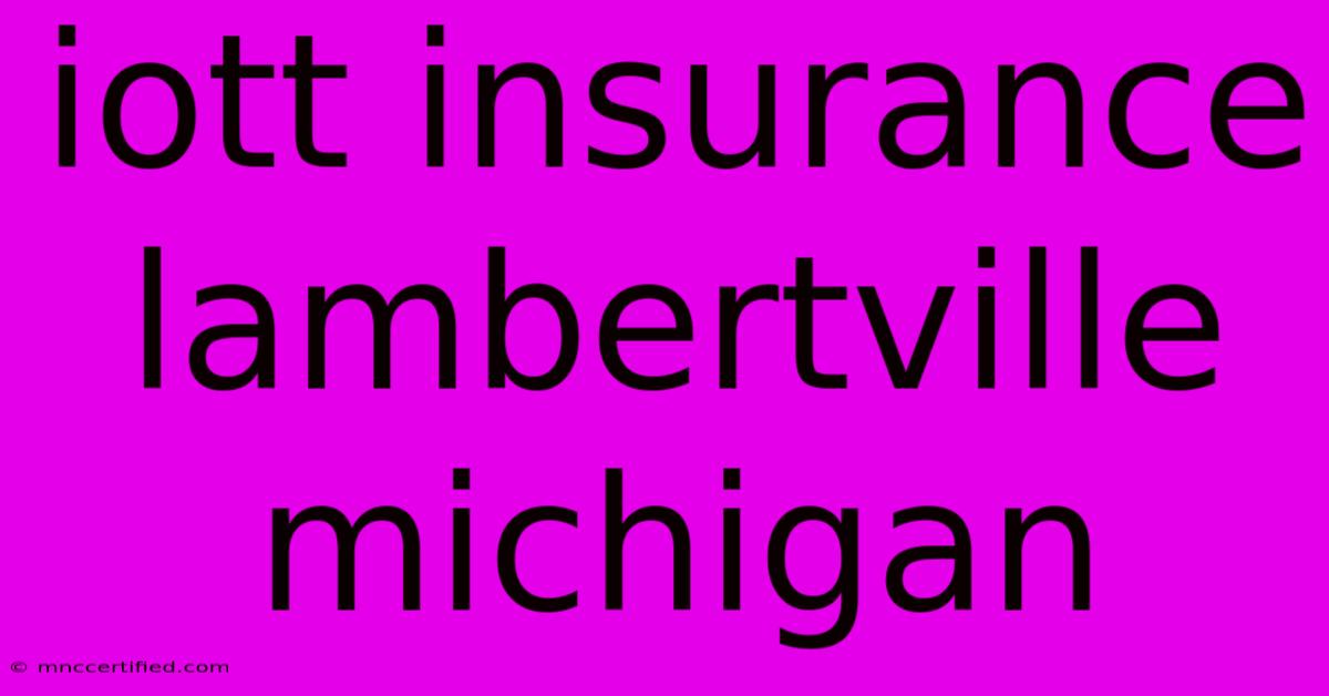 Iott Insurance Lambertville Michigan