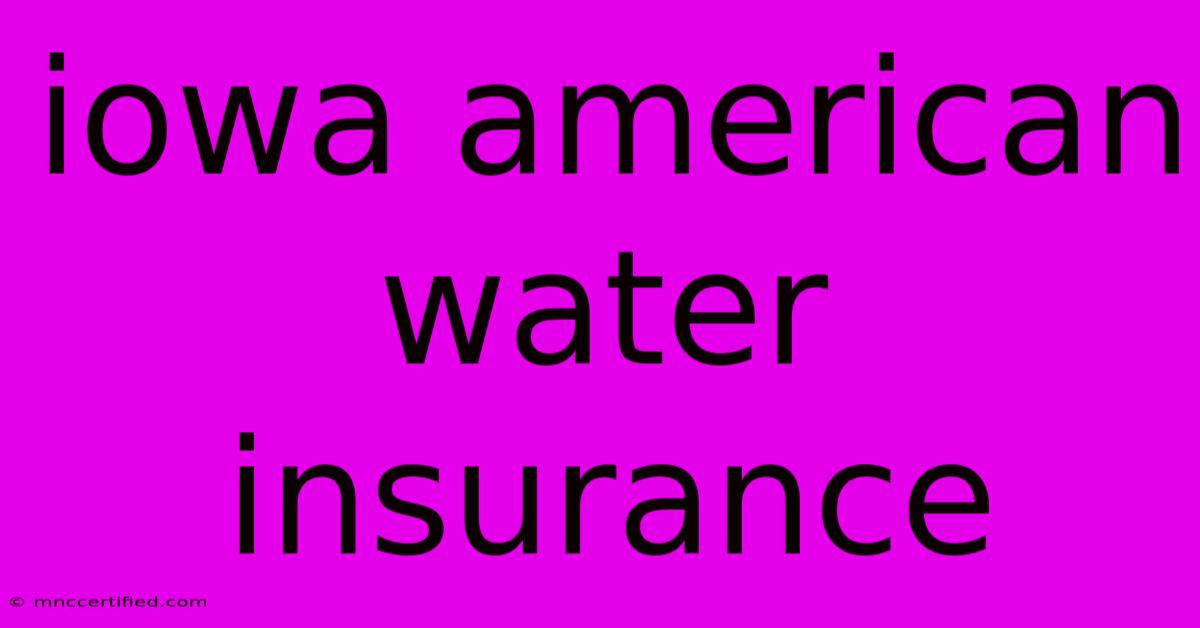 Iowa American Water Insurance