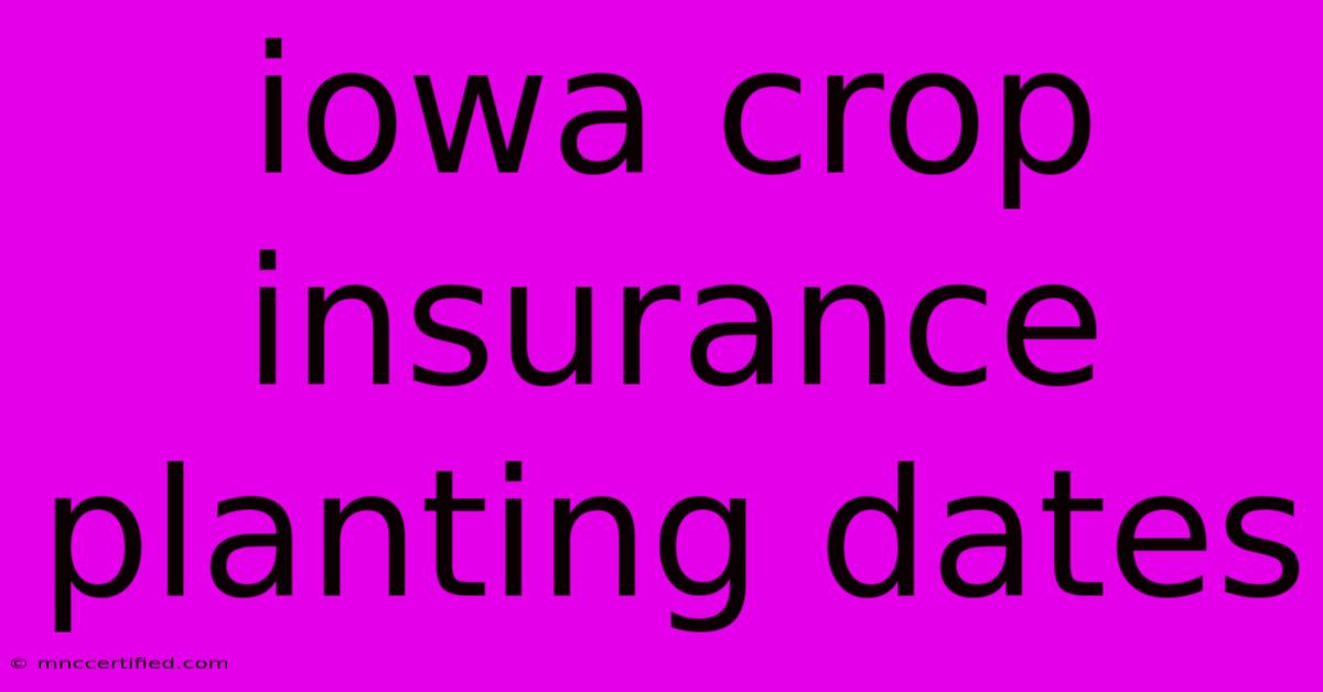 Iowa Crop Insurance Planting Dates