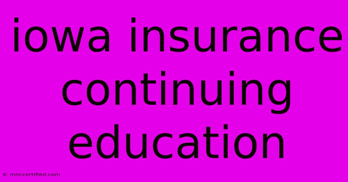 Iowa Insurance Continuing Education