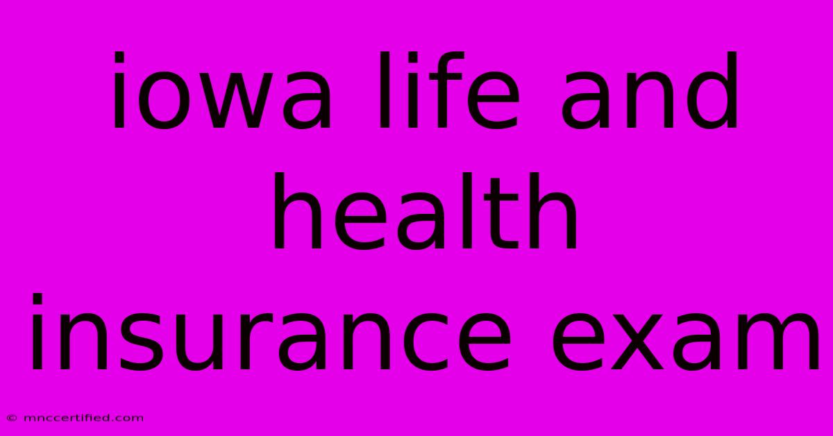 Iowa Life And Health Insurance Exam