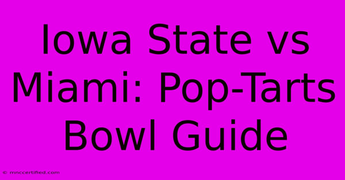 Iowa State Vs Miami: Pop-Tarts Bowl Guide